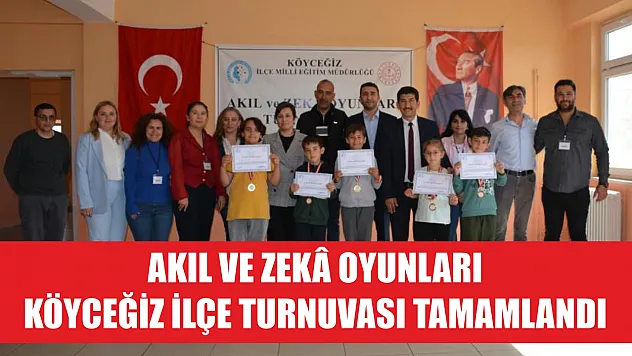 Akıl ve Zekâ Oyunları Köyceğiz İlçe Turnuvası tamamlandı