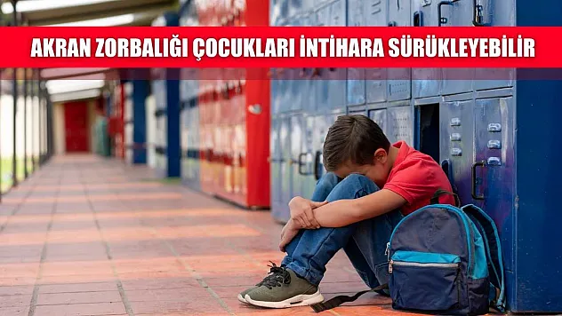 Akran zorbalığı çocukları intihara sürükleyebilir