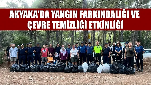 Akyaka'da yangın farkındalığı ve çevre temizliği etkinliği