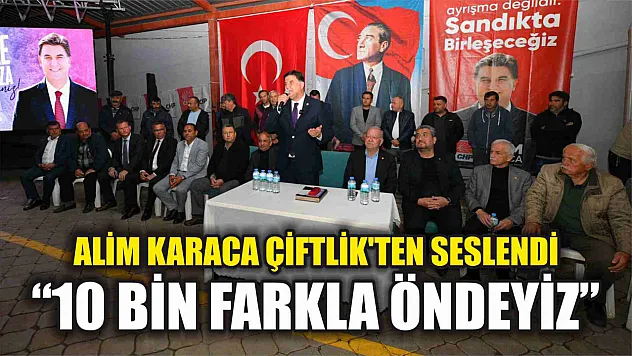 Alim Karaca Çiftlik'ten Seslendi : 10 Bin Farkla Öndeyiz