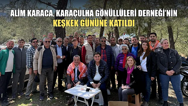 Alim Karaca, Karaçulha Gönüllüleri Derneği'nin Keşkek Gününe Katıldı