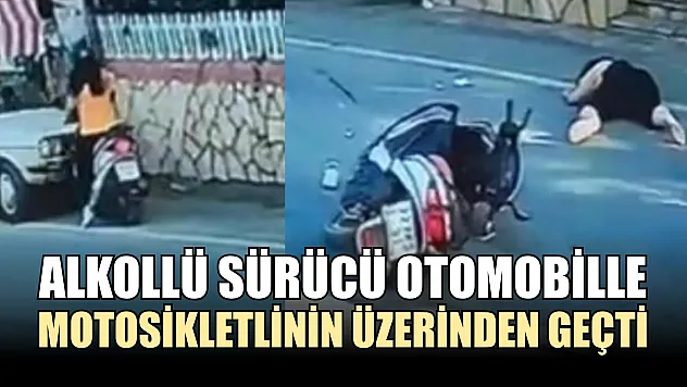 Alkollü sürücü otomobille motosikletlinin üzerinden geçti