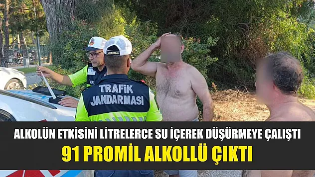Alkolün etkisini litrelerce su içerek düşürmeye çalıştı, 91 promil alkollü çıktı