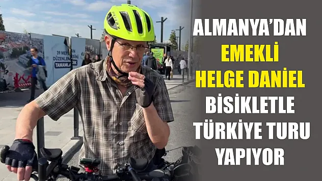 Almanya'dan Emekli Helge Daniel Bisikletle Türkiye Turu Yapıyor