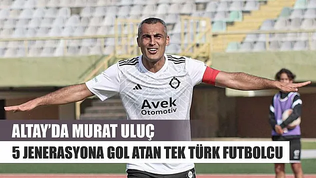 Altay'da Murat Uluç, 5 Jenerasyona Gol Atan Tek Türk Futbolcu