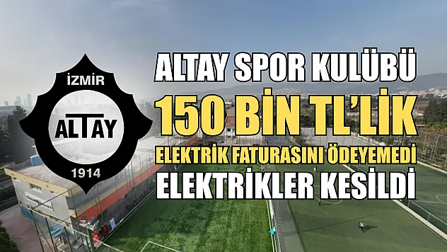 Altay Spor Kulübü, 150 Bin TL'lik Elektrik Faturasını Ödeyemedi, Elektrikler Kesildi