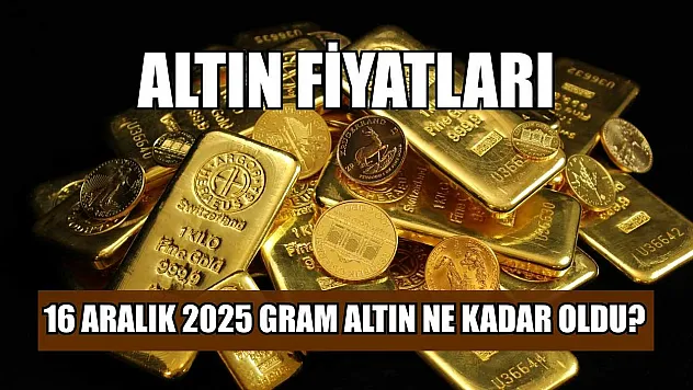 Altın fiyatları: 16 Aralık 2025 gram altın ne kadar oldu?