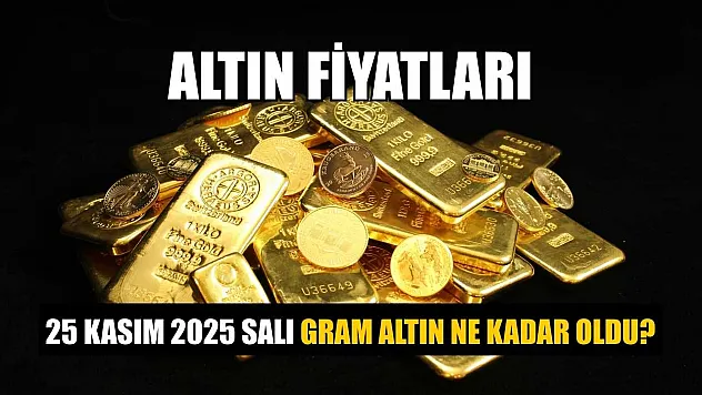Altın fiyatları: 25 Kasım 2025 Salı gram altın ne kadar oldu?
