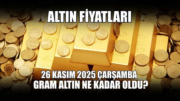 Altın fiyatları: 26 Kasım 2025 Çarşamba gram altın ne kadar oldu?
