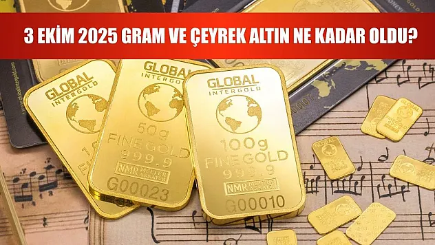 Altın Fiyatları: 3 Ekim 2025 Gram ve Çeyrek Altın Ne Kadar Oldu?