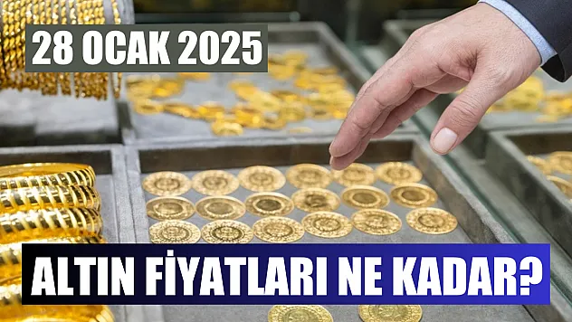 Altın Fiyatları Ne Kadar? 28 Ocak 2025