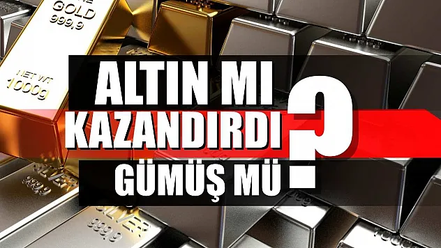 Altın mı kazandırdı gümüş mü?