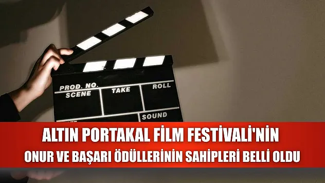 Altın Portakal Film Festivali'nin onur ve başarı ödüllerinin sahipleri belli oldu