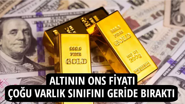 Altının ons fiyatı çoğu varlık sınıfını geride bıraktı