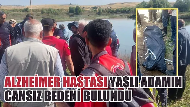 Alzheimer hastası yaşlı adamın cansız bedeni bulundu