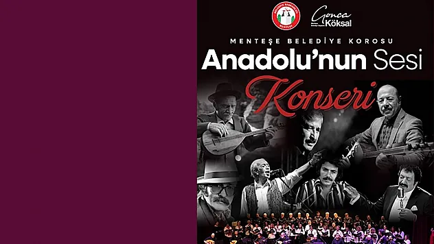Anadolu'nun Sesi' Menteşe'de yankılanacak