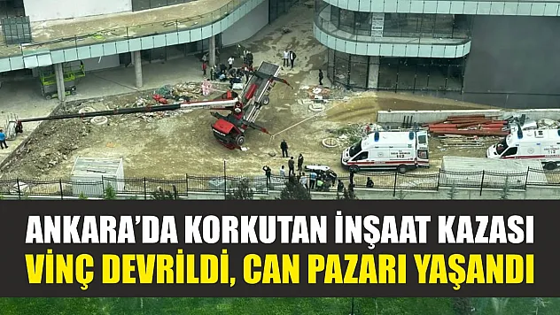 Ankara'da Korkutan İnşaat Kazası: Vinç Devrildi, Can Pazarı Yaşandı