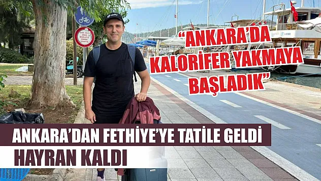 Ankara'dan Fethiye'ye Tatile Geldi, Hayran Kaldı