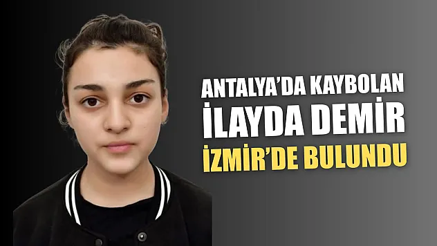 Antalya'da kaybolan kız İzmir'de bulundu