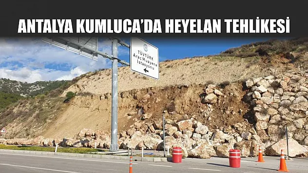 Antalya Kumluca'da Heyelan Tehlikesi