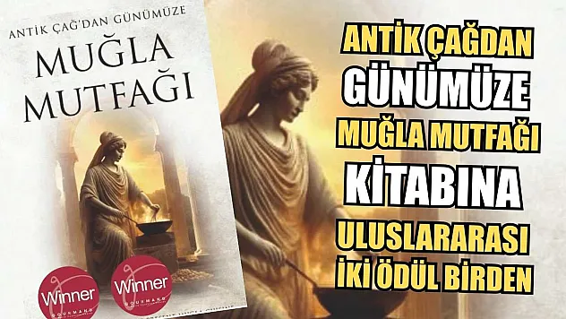 Antik Çağdan Günümüze Muğla Mutfağı kitabına Uluslararası İki Ödül Birden