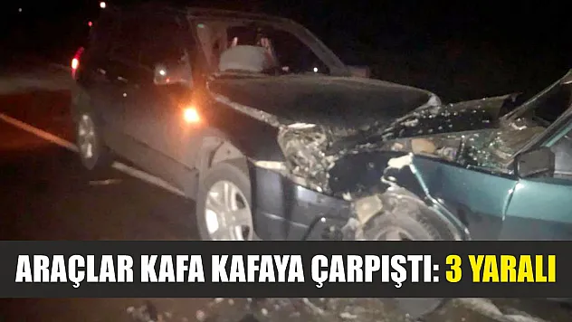 Araçlar kafa kafaya çarpıştı: 3 yaralı