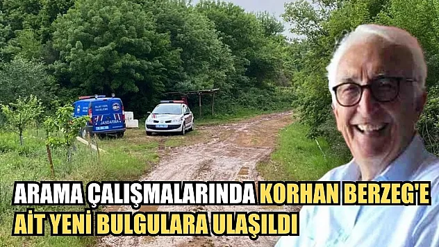 Arama çalışmalarında Korhan Berzeg'e ait yeni bulgulara ulaşıldı