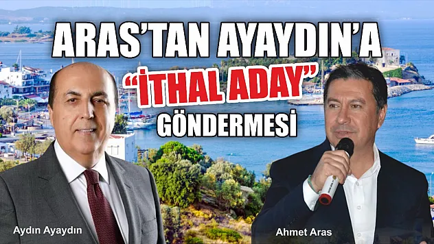 Aras'tan Ayaydın'a 'İthal Aday' Göndermesi