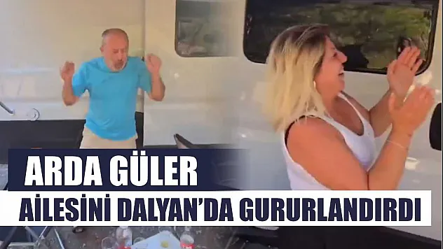 Arda Güler, ailesini Dalyan'da gururlandırdı