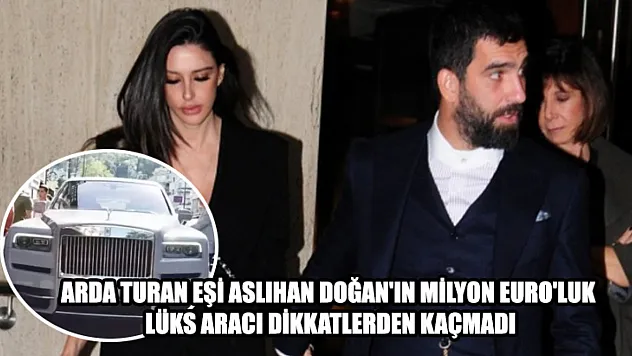 Arda Turan Eşi Aslıhan Doğan'ın Milyon Euro'luk Lüks Aracı Dikkatlerden Kaçmadı