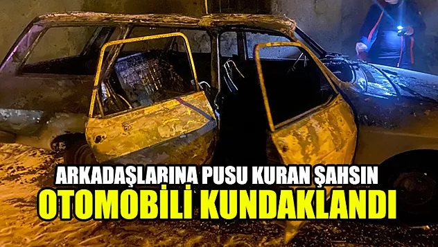 Arkadaşlarına Pusu Kuran Şahsın Otomobili Kundaklandı