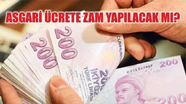 Asgari ücrete zam yapılacak mı?