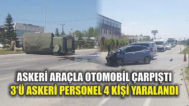 Askeri araçla otomobil çarpıştı: 3'ü askeri personel 4 kişi yaralandı