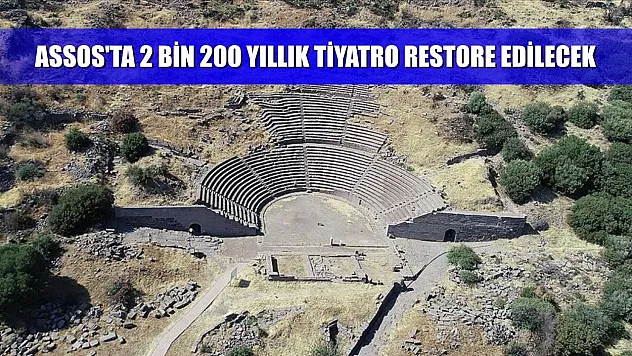 Assos'ta 2 bin 200 yıllık tiyatro restore edilecek