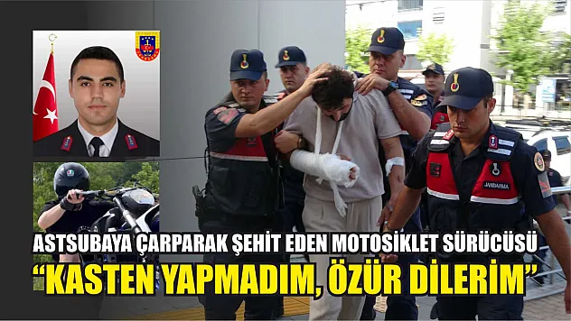 Astsubaya çarparak şehit eden motosiklet sürücüsü: 'Kasten yapmadım, özür dilerim'