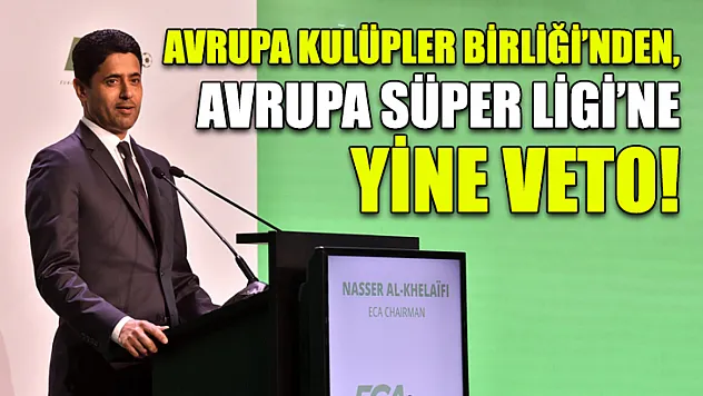 Avrupa Kulüpler Birliği'nden, Avrupa Süper Ligi'ne yine veto!