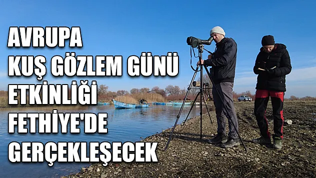 Avrupa Kuş Gözlem Günü etkinliği Fethiye'de gerçekleşecek