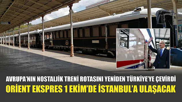Avrupa'nın nostaljik treni rotasını yeniden Türkiye'ye çevirdi: Orient Ekspres 1 Ekim'de İstanbul'a ulaşacak