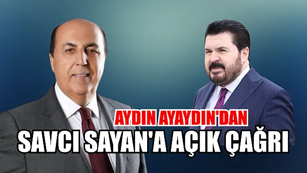 Aydın Ayaydın'dan Savcı Sayan'a açık çağrı