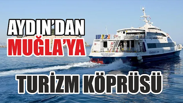Aydın'dan Muğla'ya turizm köprüsü