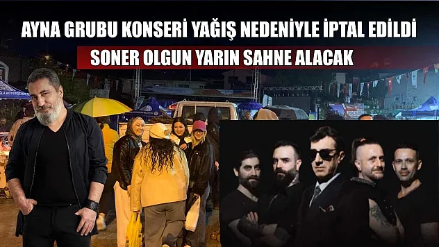 Ayna Grubu Konseri Yağış Nedeniyle İptal Edildi, Soner Olgun Yarın Sahne Alacak