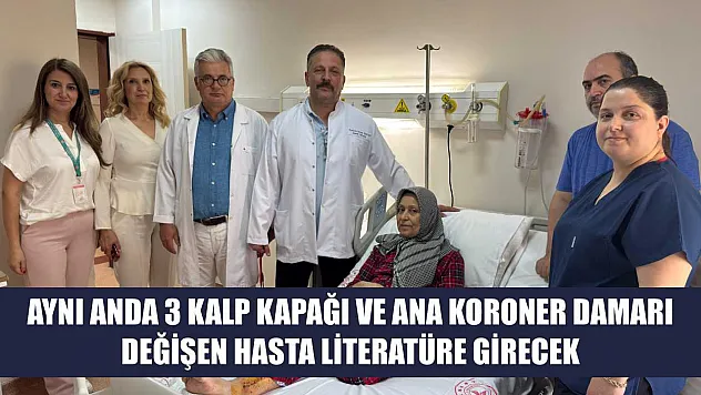 Aynı anda 3 kalp kapağı ve ana koroner damarı değişen hasta literatüre girecek