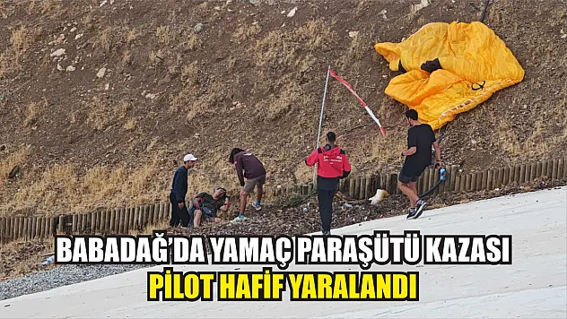 Babadağ'da Yamaç Paraşütü Kazası: Pilot Hafif Yaralandı