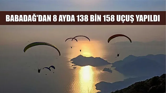 Babadağ'dan 8 ayda 138 bin 158 uçuş yapıldı