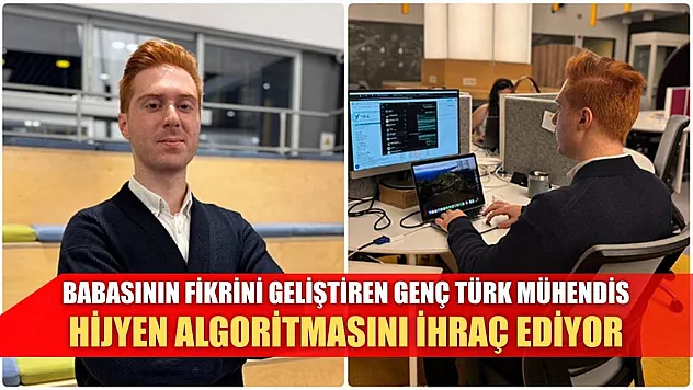 Babasının fikrini geliştiren genç Türk mühendis hijyen algoritmasını ihraç ediyor