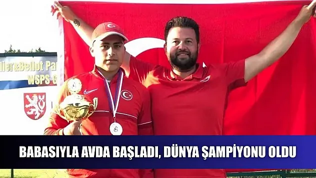 Babasıyla avda başladı, Dünya Şampiyonu oldu