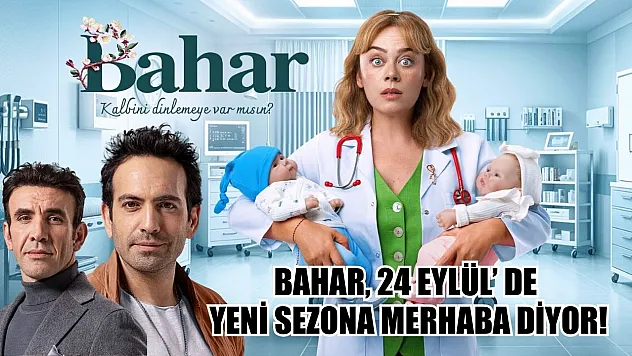 Bahar, 24 Eylül' de Yeni Sezona Merhaba Diyor!