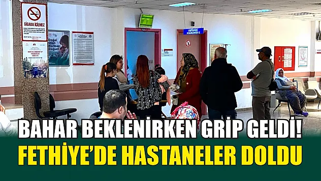 Bahar beklenirken grip geldi! Fethiye'de hastaneler doldu