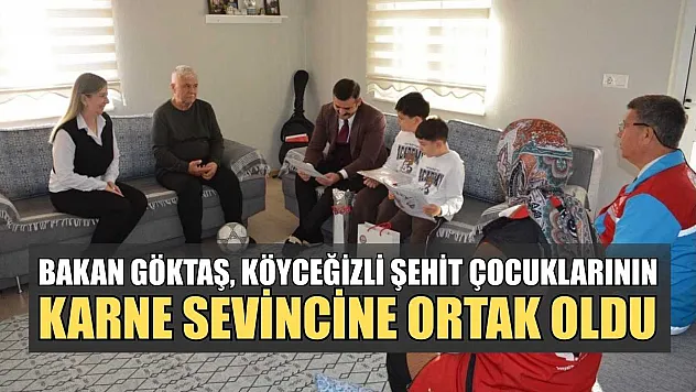 Bakan Göktaş, Köyceğizli şehit çocuklarının karne sevincine ortak oldu