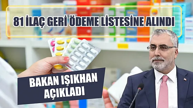 Bakan Işıkhan açıkladı: 81 ilaç geri ödeme listesine alındı